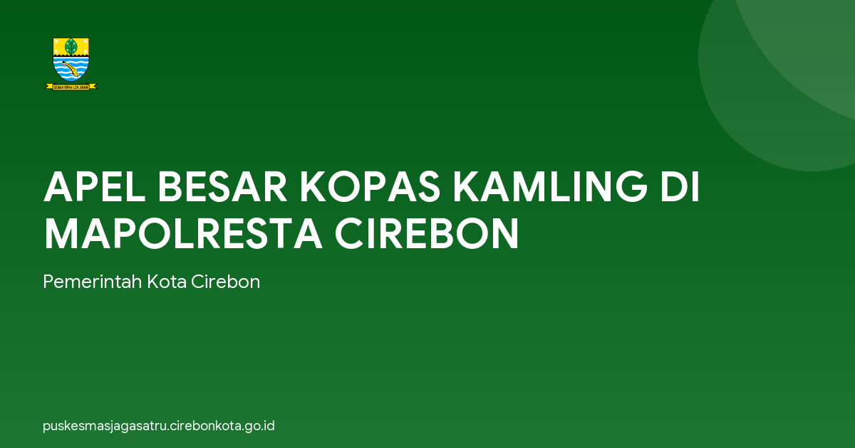 APEL BESAR KOPAS KAMLING DI MAPOLRESTA CIREBON