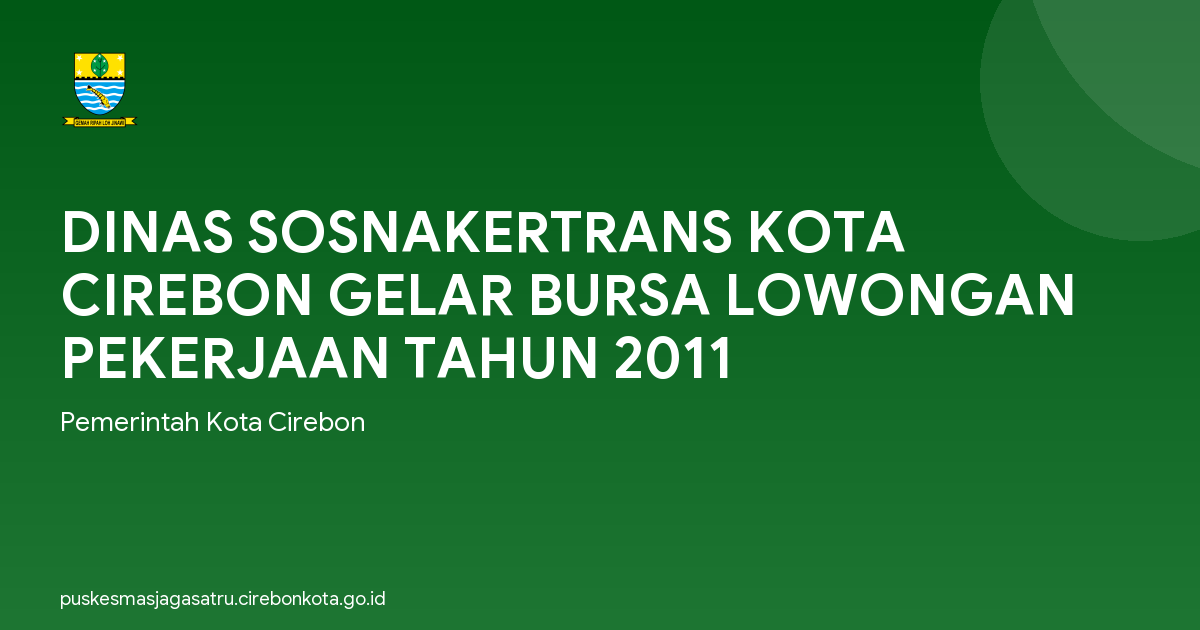 DINAS SOSNAKERTRANS KOTA CIREBON GELAR BURSA LOWONGAN PEKERJAAN TAHUN 2011