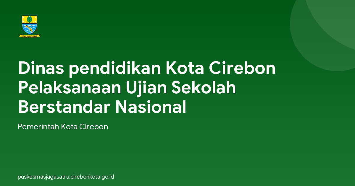 Dinas pendidikan Kota Cirebon Pelaksanaan Ujian Sekolah Berstandar Nasional