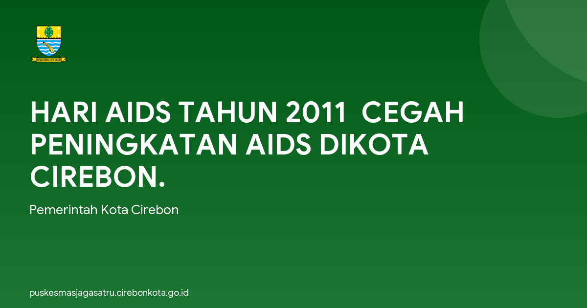 HARI AIDS TAHUN 2011  CEGAH PENINGKATAN AIDS DIKOTA CIREBON.