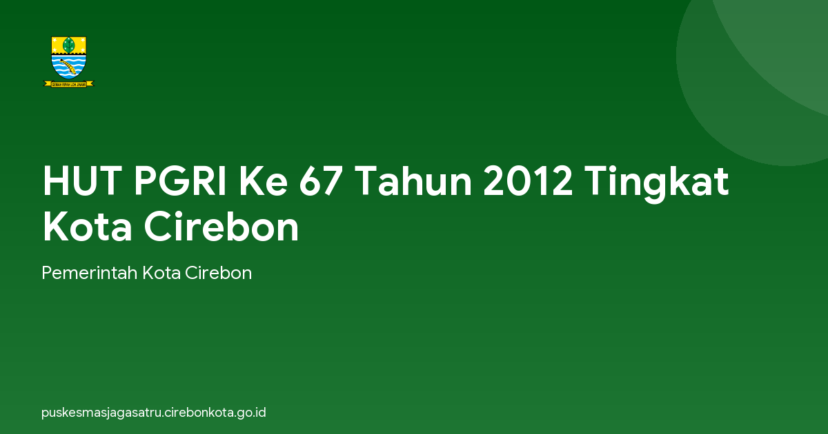 HUT PGRI Ke 67 Tahun 2012 Tingkat Kota Cirebon
