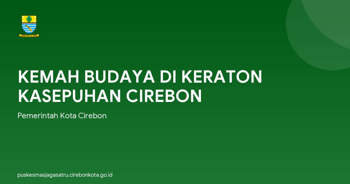 KEMAH BUDAYA DI KERATON KASEPUHAN CIREBON