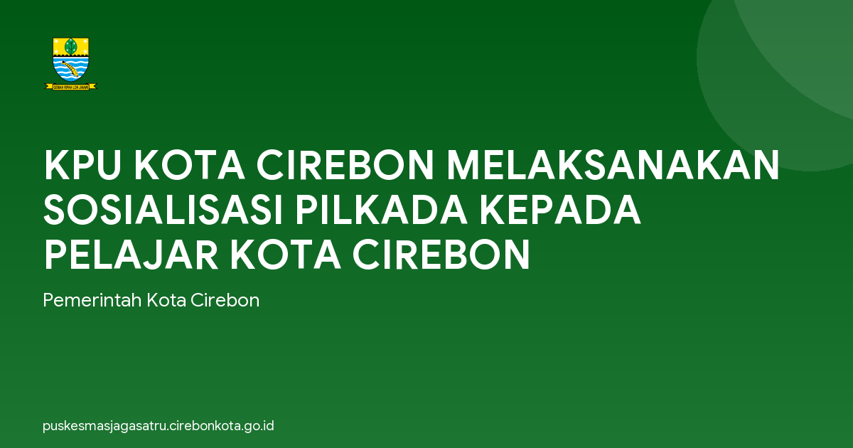 KPU KOTA CIREBON MELAKSANAKAN SOSIALISASI PILKADA KEPADA PELAJAR KOTA CIREBON
