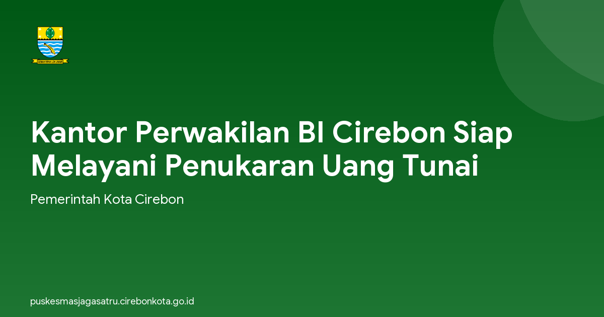 Kantor Perwakilan BI Cirebon Siap Melayani Penukaran Uang Tunai