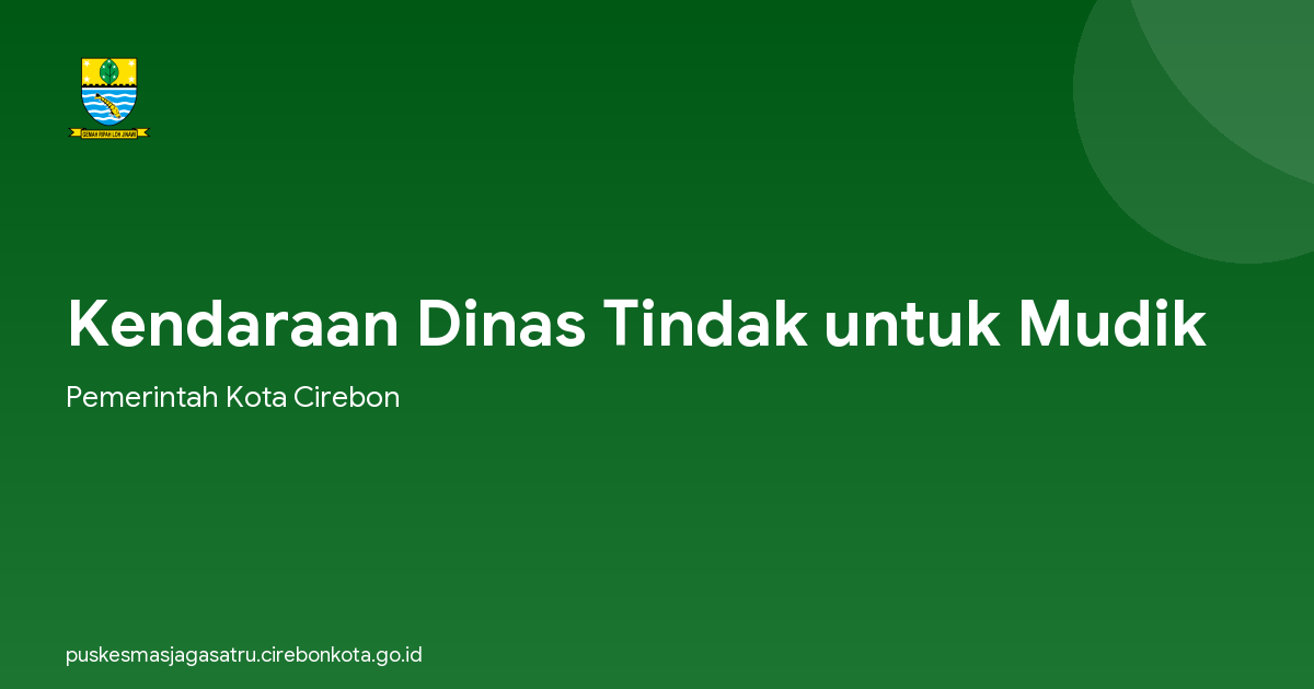 Kendaraan Dinas Tindak untuk Mudik