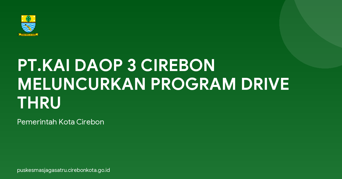 PT.KAI DAOP 3 CIREBON MELUNCURKAN PROGRAM DRIVE THRU