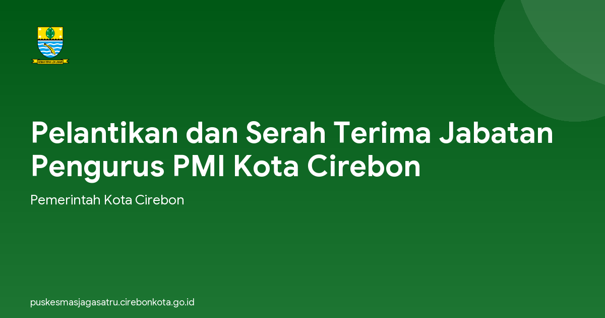Pelantikan dan Serah Terima Jabatan Pengurus PMI Kota Cirebon