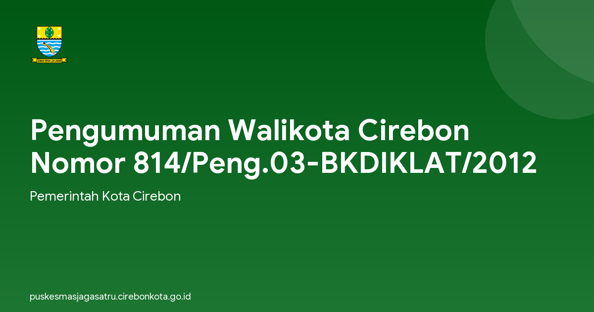 Pengumuman Walikota Cirebon Nomor 814/Peng.03-BKDIKLAT/2012