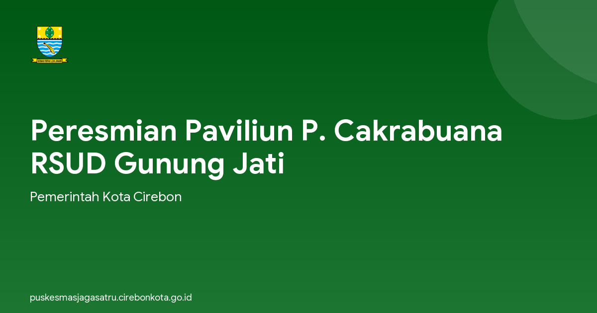 Peresmian Paviliun P. Cakrabuana RSUD Gunung Jati