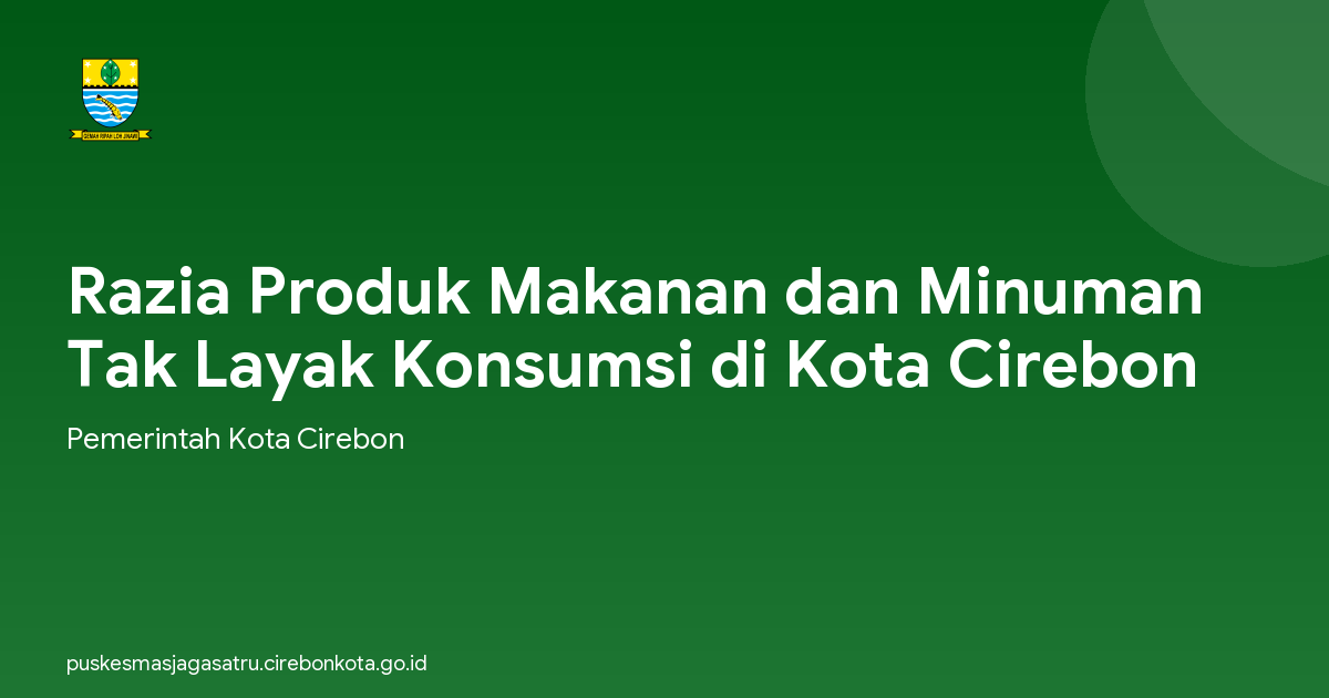 Razia Produk Makanan dan Minuman Tak Layak Konsumsi di Kota Cirebon
