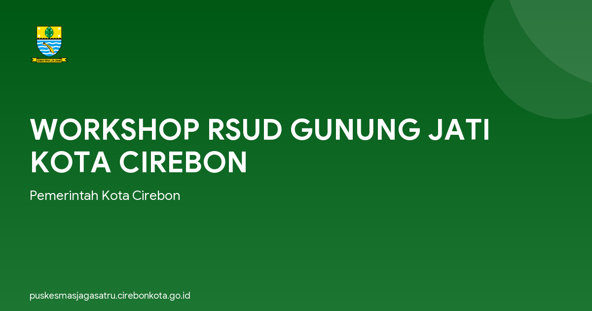 WORKSHOP RSUD GUNUNG JATI KOTA CIREBON