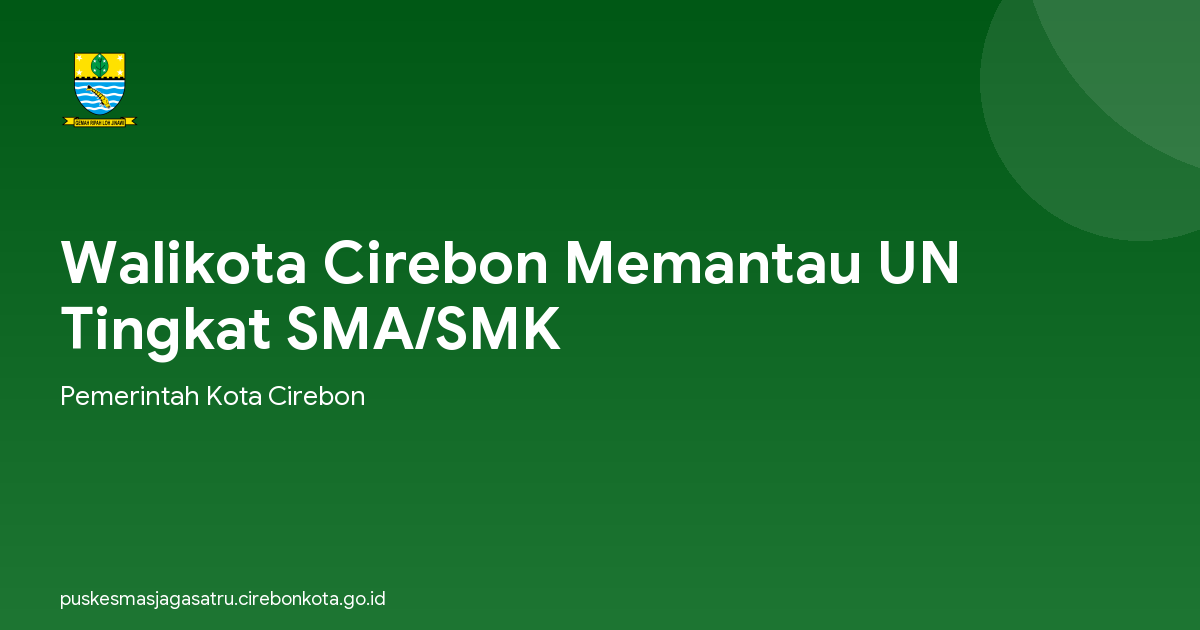 Walikota Cirebon Memantau UN Tingkat SMA/SMK