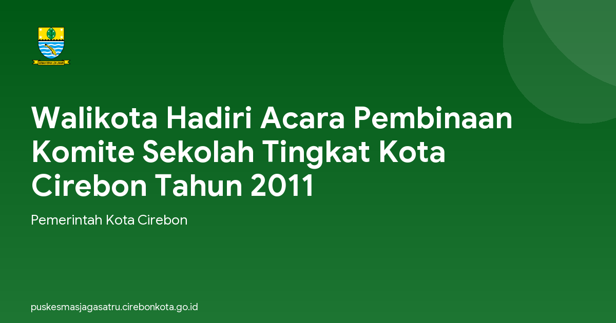 Walikota Hadiri Acara Pembinaan Komite Sekolah Tingkat Kota Cirebon Tahun 2011